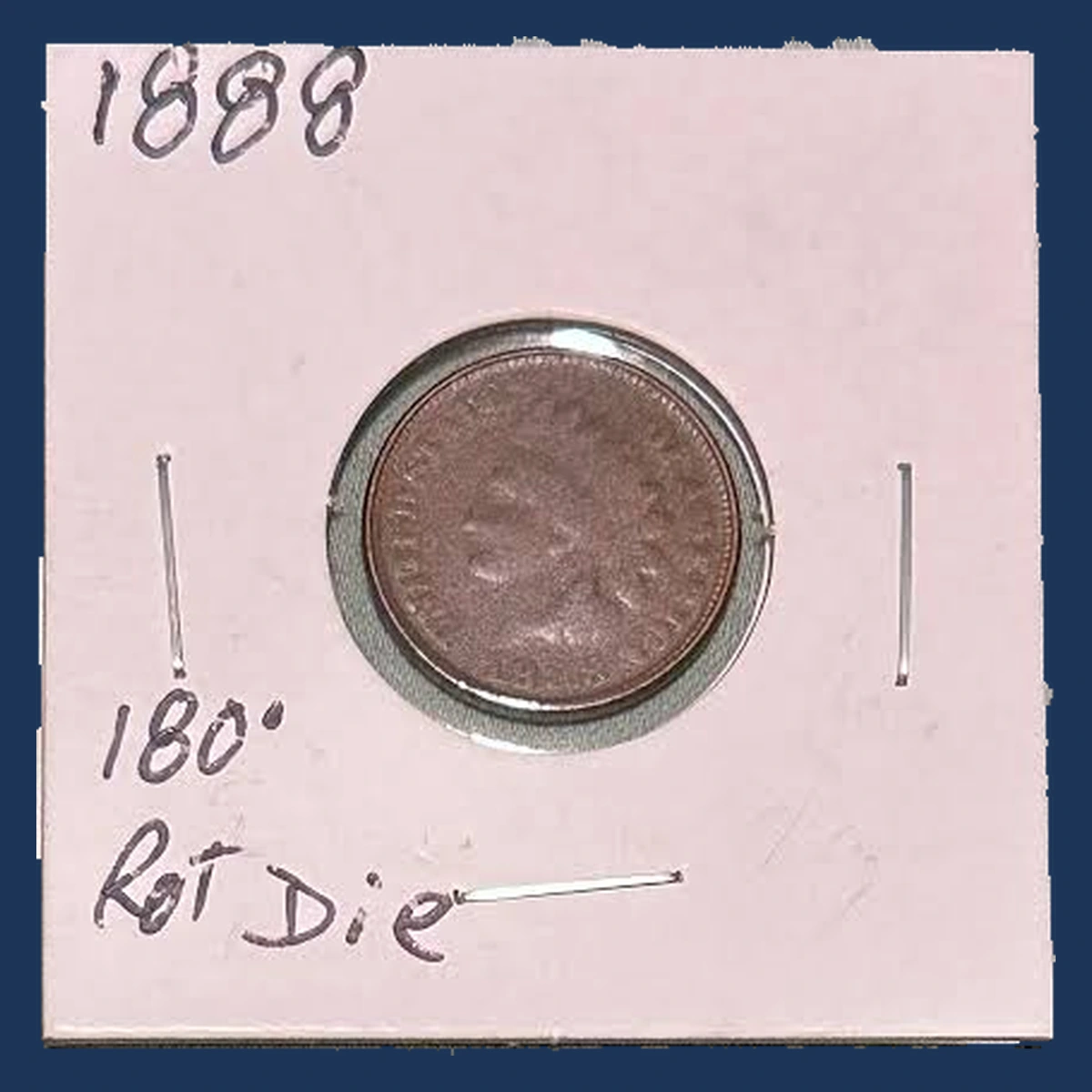 1888 Indian Cent: Rotated Dies